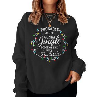 Probably Just Going To Jingle Some Of The Way For Men Women Sweatshirt - Thegiftio UK