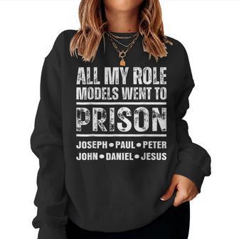 All My Role Models Went To Prison Christian Women Sweatshirt - Thegiftio UK