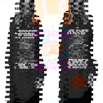 Rotisserie Chicken Food Meme Unhinged Weird Foodie Odd Women Sweatshirt | Mazezy