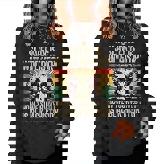 Slavery Is White History For & Black History Month Women Sweatshirt | Mazezy