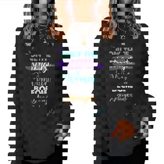 Solo Le Donne Più Forti Diventano Un Regalo Per I Manager Women Sweatshirt - Novitaregali