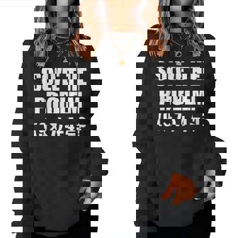 Solve The Problem 67 Meme Six Seven Elementary Math Teacher Women Sweatshirt | Mazezy