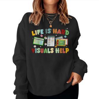 Sped Special Education Teacher Life Is Hard Visuals Help Women Sweatshirt - Monsterry