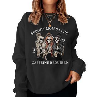 Spooky Mom's Club Caffeine Required Skeleton Halloween Women Sweatshirt - Thegiftio UK