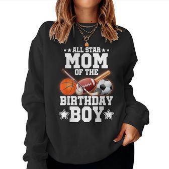 All Star Mom Of The Birthday Boy Basketball Soccer Sport Women Sweatshirt - Thegiftio