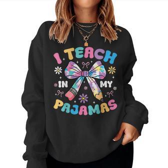 I Teach In My Pajamas Quote For Teacher Homeschool Women Sweatshirt - Thegiftio UK