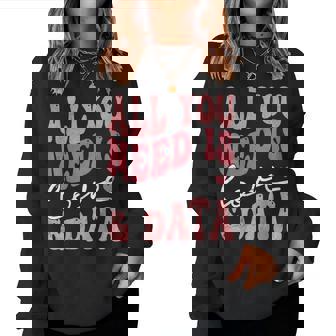 Teacher All You Need Is Love And Data Women Sweatshirt - Thegiftio