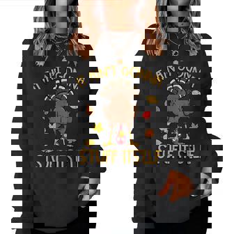 Thanksgiving Turkey Aint Gonna Stuff Itself Fall Men Women Sweatshirt | Mazezy