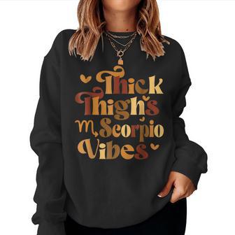 Thick Thighs Scorpio Vibes Horoscope Melanin Black Women Women Sweatshirt - Monsterry