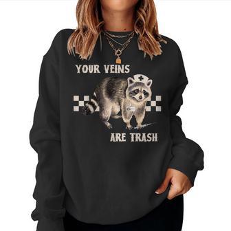Your Veins Are Trash Raccoon Nurse Emergency Rn Grad Women Sweatshirt | Mazezy
