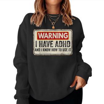 Warning I Have Adhd Humour Adhd Awareness Women Sweatshirt - Thegiftio