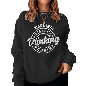 Warning The Girls Are Drinking Again Drinking Team Women Sweatshirt - Thegiftio UK