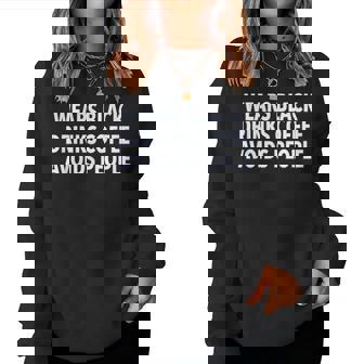 Wears Black Drinks Coffee Avoids People Saying Quote Women Sweatshirt - Thegiftio