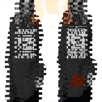 We're Getting Pizza After This Sarcastic Women Sweatshirt | Mazezy