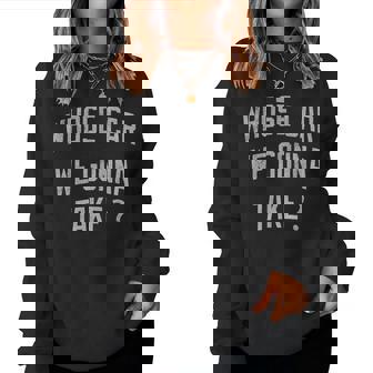 Whose Car We Gonna Take Sarcastic Distressed Women Sweatshirt | Seseable FR