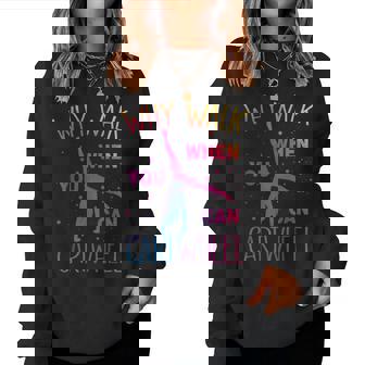 Why Walk When You Can Cartwheel Gymnastics Gymnast Girls Women Sweatshirt - Monsterry