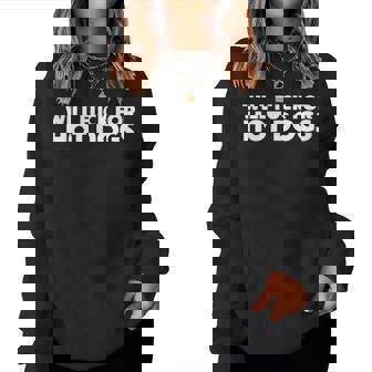 Will Fuck For Hot Dogs Sarcastic Jokes Women Sweatshirt | Seseable CA