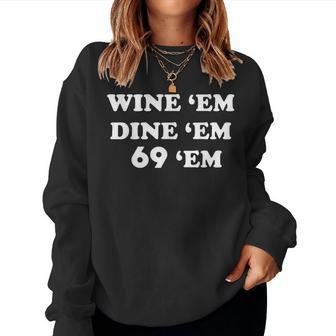 Wine 'Em Dine 'Em 69 'Em Women Sweatshirt - Thegiftio UK