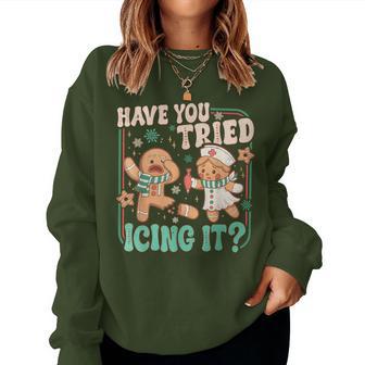 Gingerbread Have You Tried Icing It Christmas Nurse Women Sweatshirt | Seseable UK