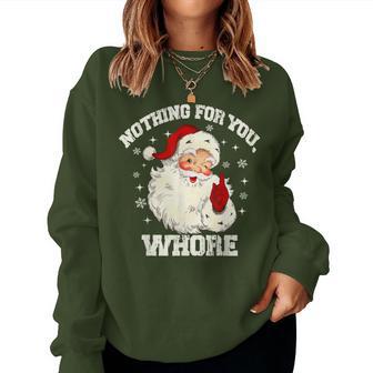 Nothing For You Whore Santa Claus Christmas Women Women Sweatshirt - Thegiftio UK