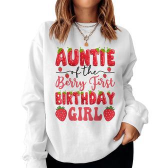 Auntie Of The Berry First Birthday Girl Strawberry Lover Women Sweatshirt - Thegiftio UK