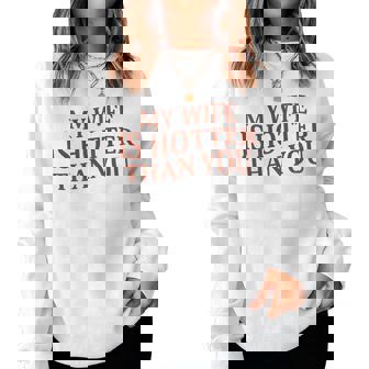 On Back My Wife Is Hotter Than You Sarcastic Saying Women Sweatshirt - Thegiftio