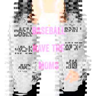 Baseball Players Have The Prettiest Moms Youth Baseball Mom Women Sweatshirt - Monsterry