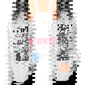 Don't Always Strikes Bowler Bowling Ball Bowling Women Sweatshirt | Mazezy