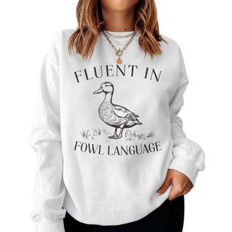Fluent In Fowl Language Duck Lover Farmer Women Sweatshirt - Monsterry
