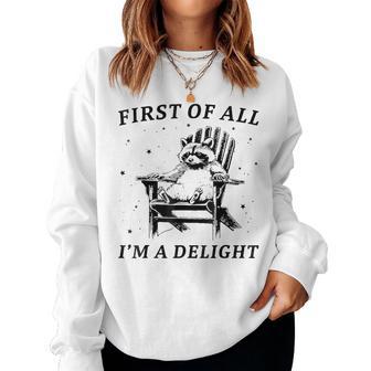 First Of All I'm A Delight Sarcastic Racoon Women Sweatshirt - Thegiftio UK