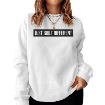 Just Built Different Saying Sarcastic Novelty Humor Women Sweatshirt - Thegiftio UK