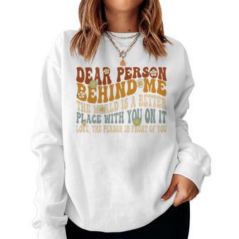 Liebe Person Hinter Mir Die Welt Ist Ein Besserer Ort Groovy Sweatshirt Frauen - Geschenkecke