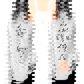 Life Happens Dogs Help Pet Animal Lovers Dog Owners Women Sweatshirt - Monsterry