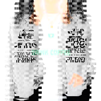 Pet Dogs Drink Coffee Lift Weights Gym Workout Women Sweatshirt | Seseable CA