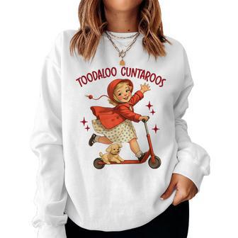 Sarcasm Humor Roller Sassy Girl Toodaloo Cuntaroos Women Sweatshirt | Mazezy