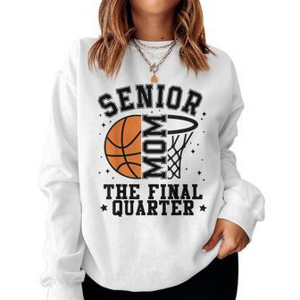 Senior Basketball Mom 2026 The Final Quarter Basketball Mom Women Sweatshirt | Seseable UK