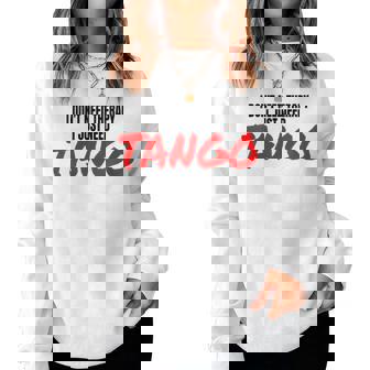 Tango Dance Accessoires De Danse Latine I Just Need Tango Sweat-shirt pour femme - Cadeauxyz