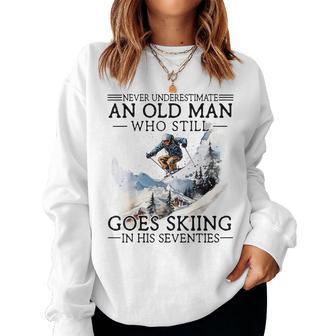 Never Underestimate Old Man Who Goes Skiing In His Seventies Women Sweatshirt - Monsterry