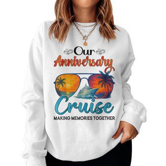 Our Wedding Anniversary Cruise Husband Wife Couples Cruise Women Sweatshirt - Monsterry