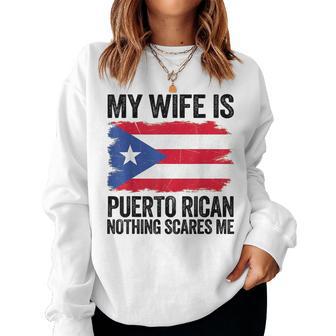 My Wife Is Puerto Rican Nothing Scares Me Puerto Rico Flag Women Sweatshirt | Mazezy