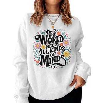 The World Needs All Kinds Of Minds Special Education Teacher Women Sweatshirt - Thegiftio UK