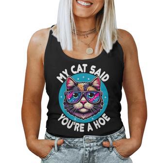 My Cat Said You're A Hoe Cat Lover Sarcastic Women Tank Top - Monsterry