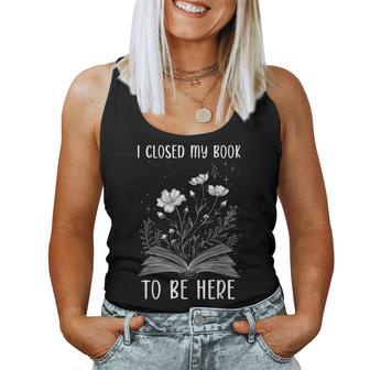 I Closed My Book To Be Here Book Lover Floral Reading Woman Women Tank Top - Thegiftio