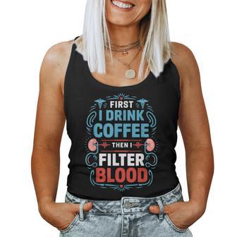 Dialysis Nurse First I Drink Coffee Then I Filter Blood Women Tank Top - Monsterry