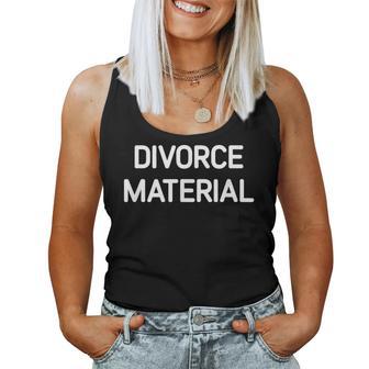 Divorce Material Jokes Sarcastic Women Tank Top - Thegiftio UK