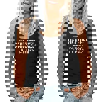 Drink Coffee Pet Dogs Coffee Lover Barista Women Tank Top - Monsterry