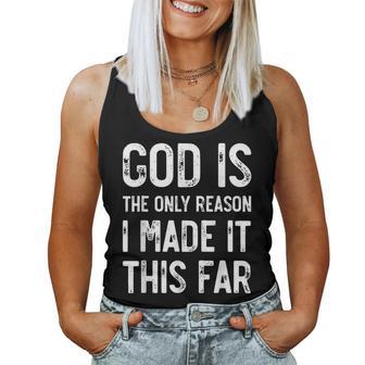 God Is The Only Reason I Made It This Far Jesus Christian Women Tank Top - Thegiftio UK