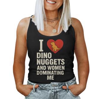 Ich Liebe Dino Nuggets Und Frauen Die Mich Dominieren Tank Top Frauen - Geschenkecke