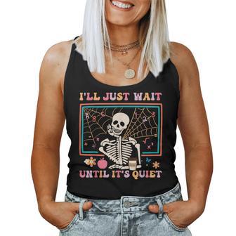 I'll Just Wait Until It's Quiet Halloween Skeleton Teacher Women Tank Top | Seseable UK