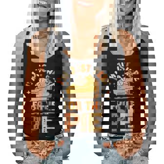 I'm Just Here For The Pie Thanksgiving Fall Pie Thanksgiving Women Tank Top | Mazezy